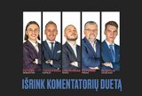 Aistruoliams – galimybė išrinkti „Ryto“ ir „Žalgirio“ dvikovos komentatorių duetą